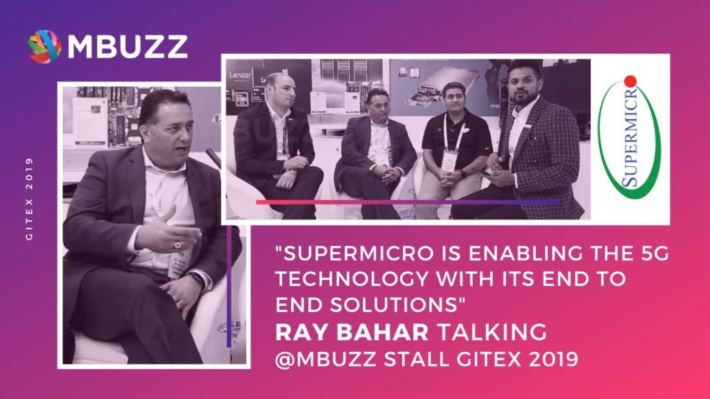 "SUPERMICRO IS ENABLING THE 5G TECHNOLOGY WITH ITS END TO END SOLUTIONS" | RAY BAHAR