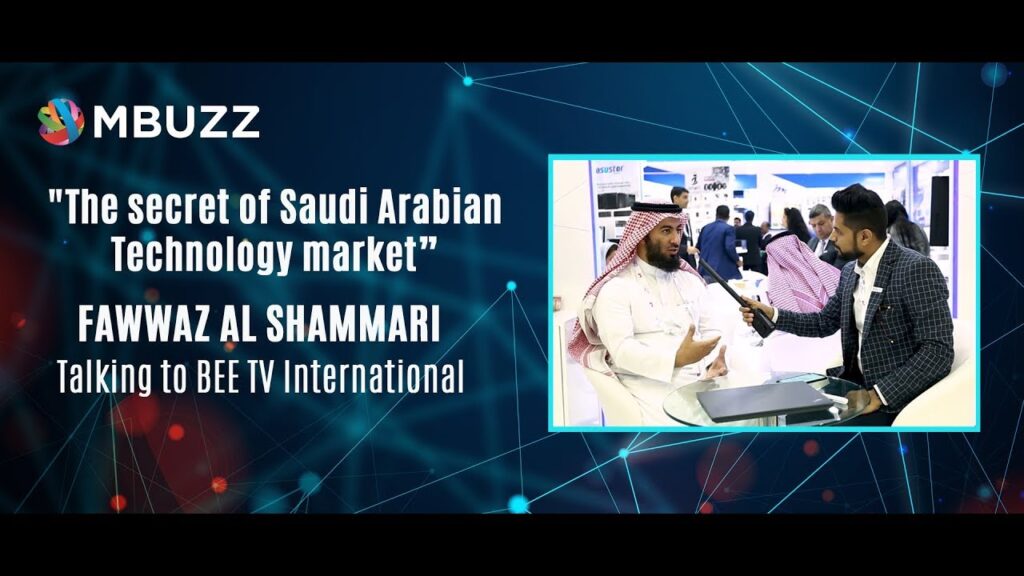 "The secret of Saudi Arabian Technology market" FAWWAZ AL SHAMMARI talking to BEE TV | MBUZZ